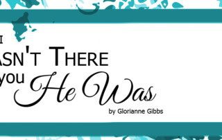 When I wasn't there for you he was glorianne gibbs