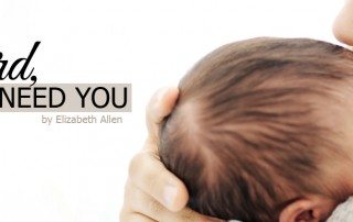 lord i need you, dealing with a miscarriage