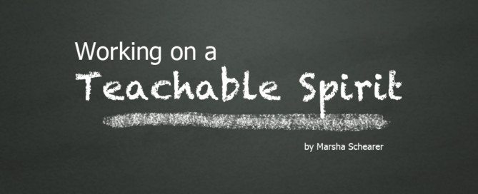 working on a teachable spirit