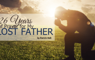 26 years of prayer for my lost father