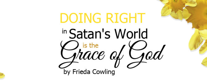 doing right in satan's world is the grace of God