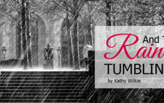 and the rain came a tumblin' down