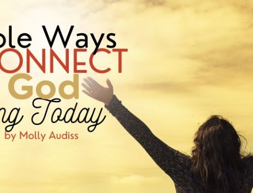 Simple Ways to Connect with God Starting Today Part 4