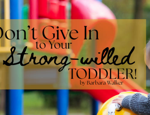 Don’t Give In to Your Strong-willed Toddler!